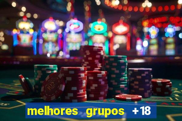 melhores grupos +18 no telegram