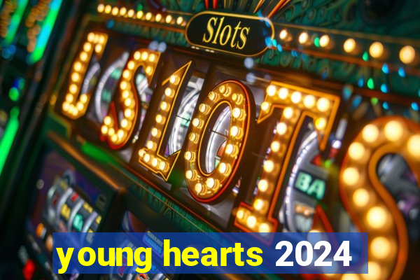 young hearts 2024