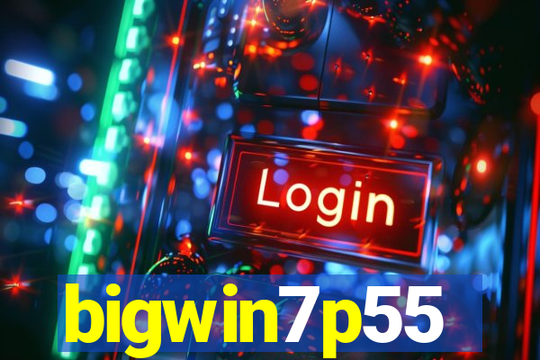 bigwin7p55
