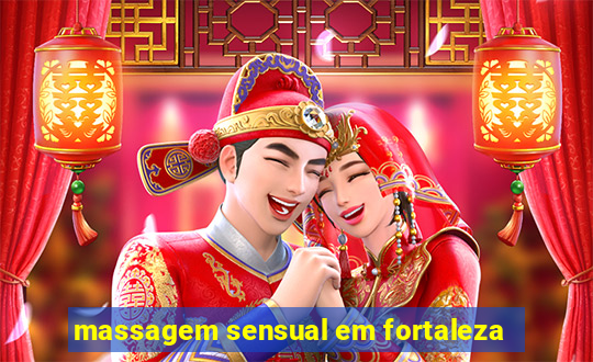 massagem sensual em fortaleza