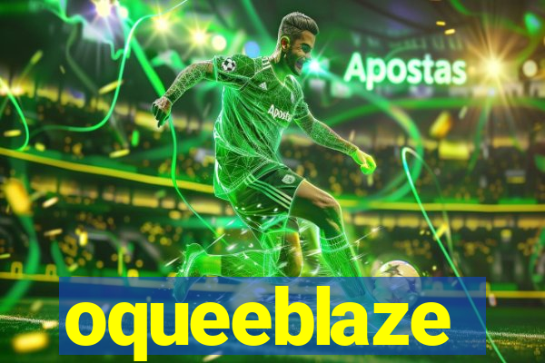 oqueeblaze