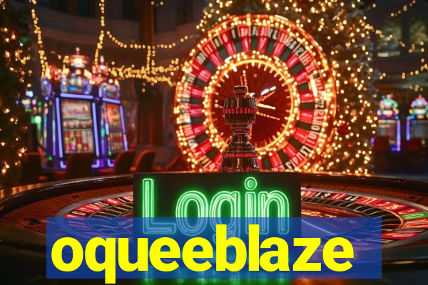 oqueeblaze