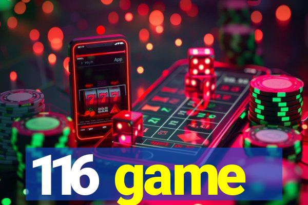 116 game