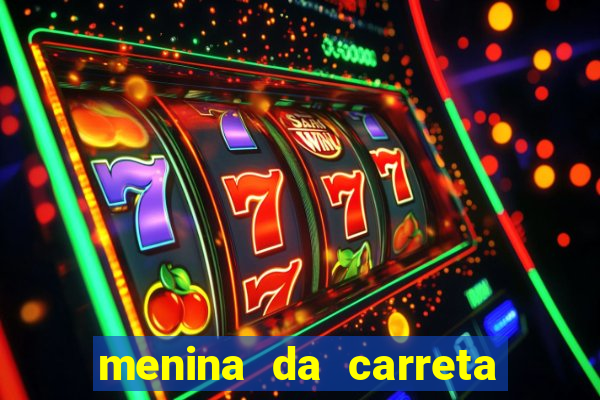 menina da carreta portal zacaria