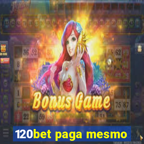 120bet paga mesmo