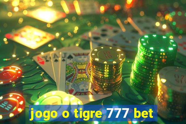 jogo o tigre 777 bet