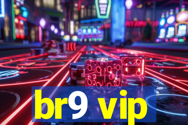 br9 vip