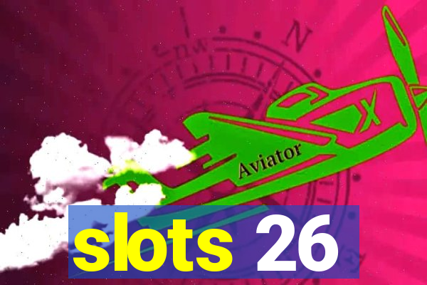 slots 26