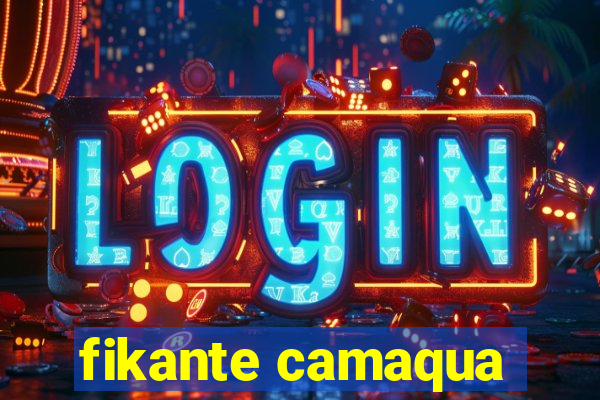fikante camaqua