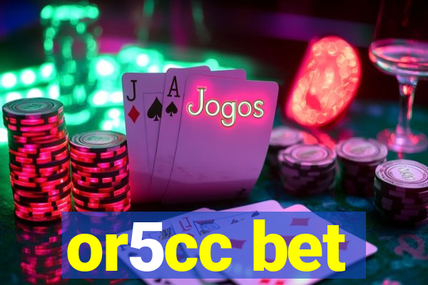 or5cc bet