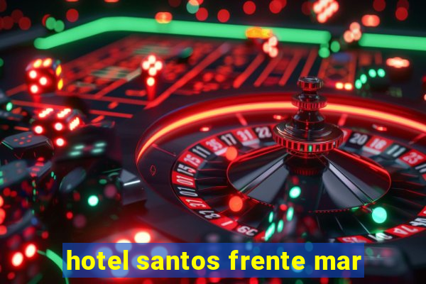 hotel santos frente mar