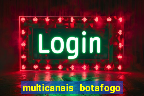 multicanais botafogo x atletico mg
