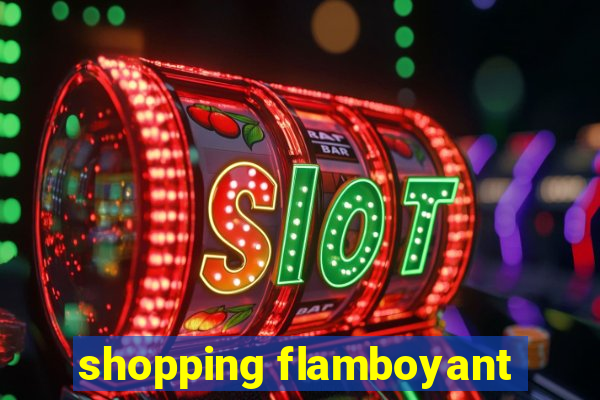 shopping flamboyant