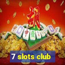 7 slots club