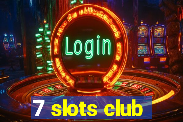 7 slots club