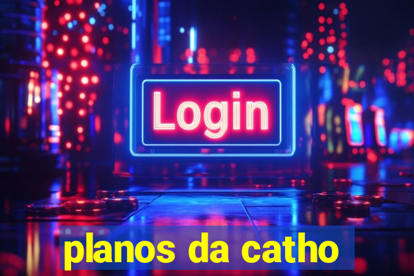 planos da catho