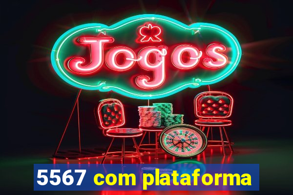 5567 com plataforma