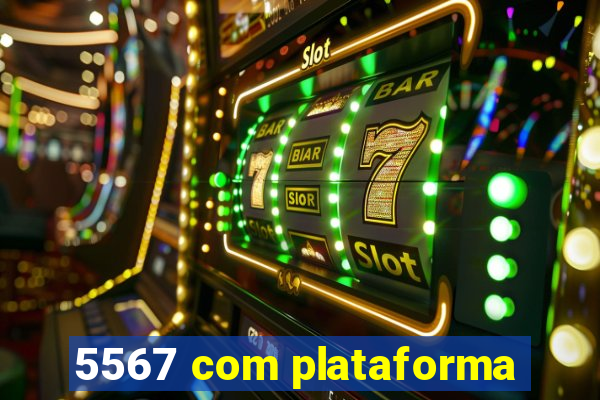 5567 com plataforma