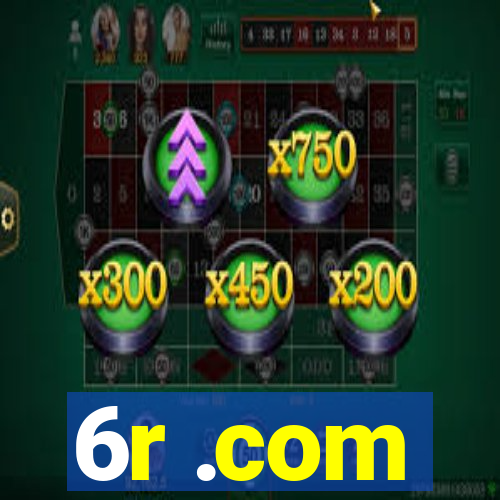 6r .com