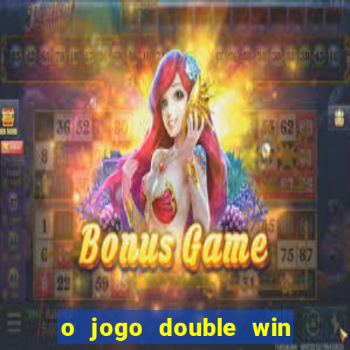 o jogo double win paga mesmo
