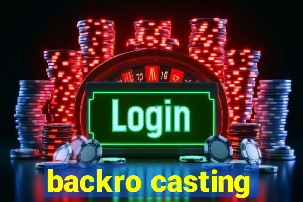 backro casting