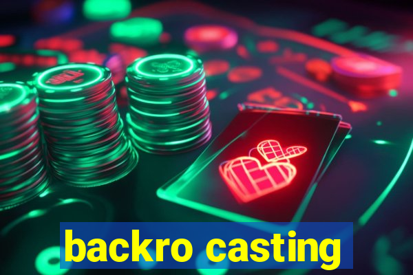 backro casting
