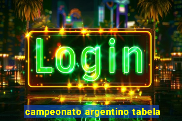 campeonato argentino tabela