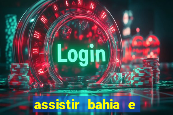 assistir bahia e flamengo multicanais