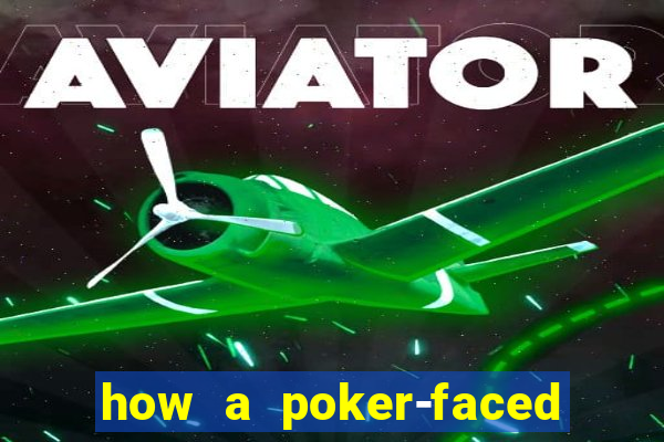 how a poker-faced girl really feels