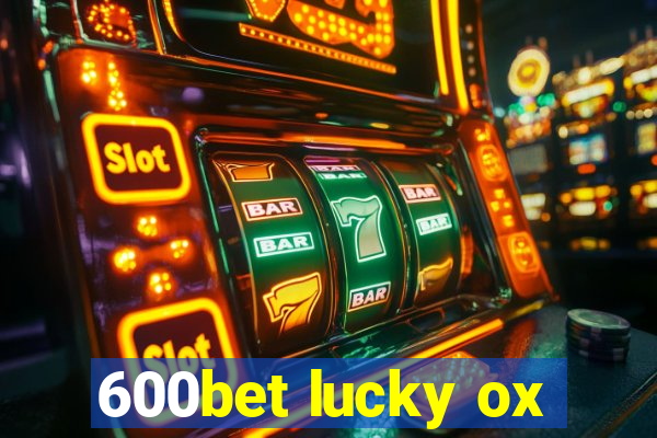 600bet lucky ox