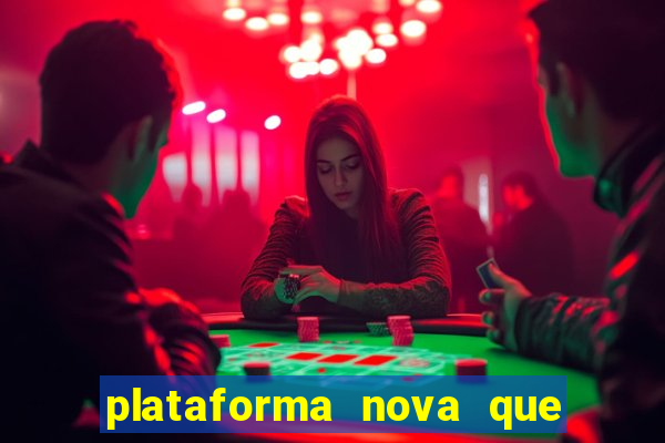plataforma nova que ta pagando