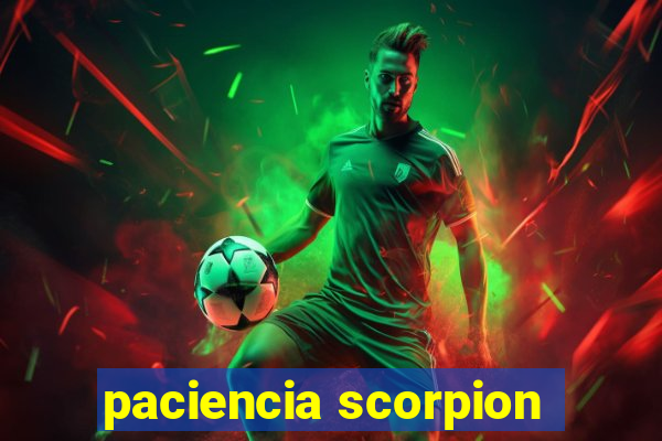 paciencia scorpion