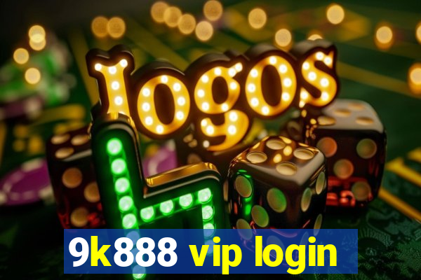 9k888 vip login