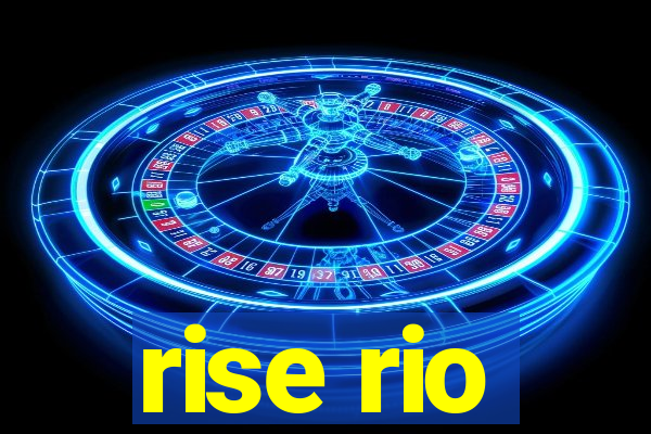rise rio