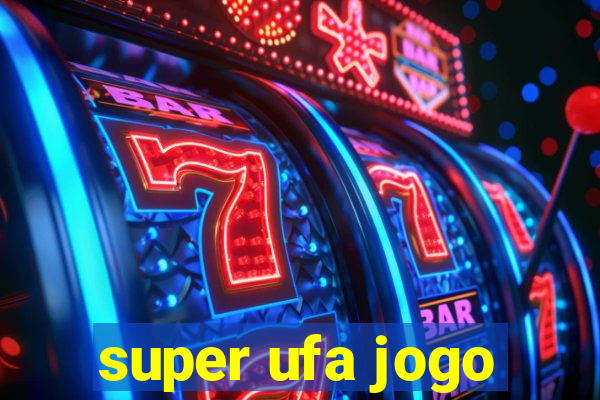 super ufa jogo