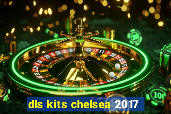 dls kits chelsea 2017
