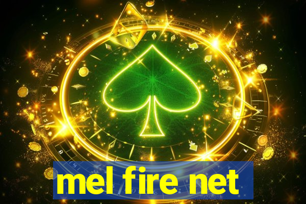mel fire net