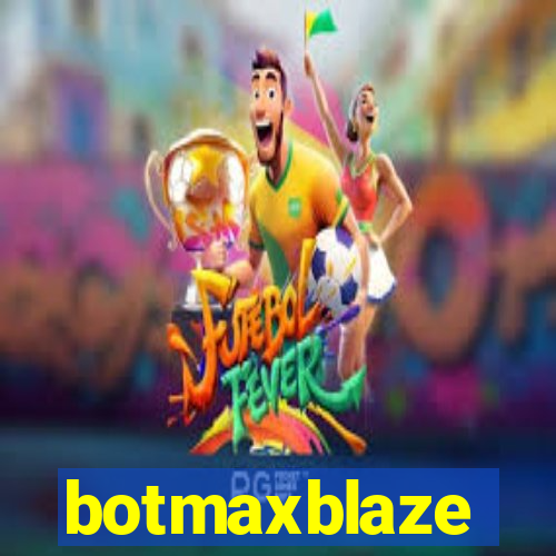 botmaxblaze