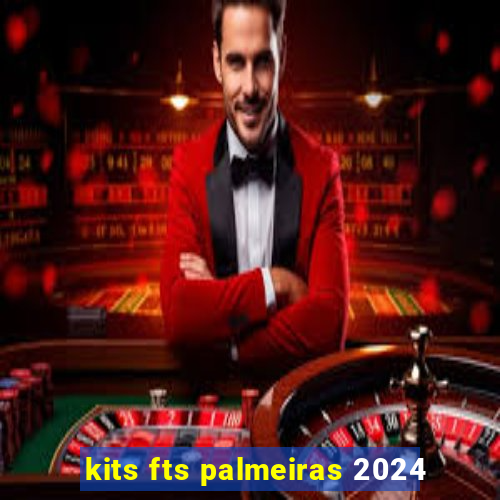 kits fts palmeiras 2024
