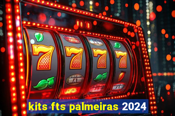 kits fts palmeiras 2024