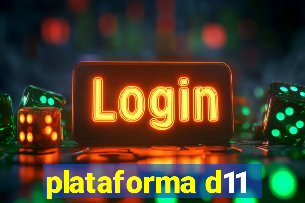plataforma d11
