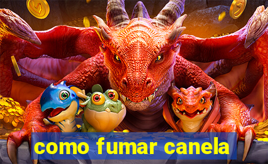 como fumar canela