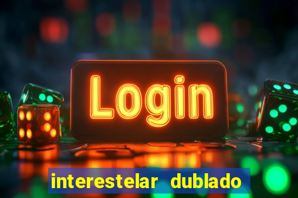 interestelar dublado google drive