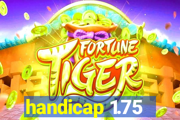 handicap 1.75