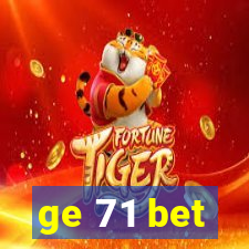 ge 71 bet