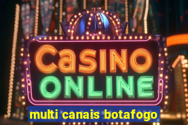 multi canais botafogo