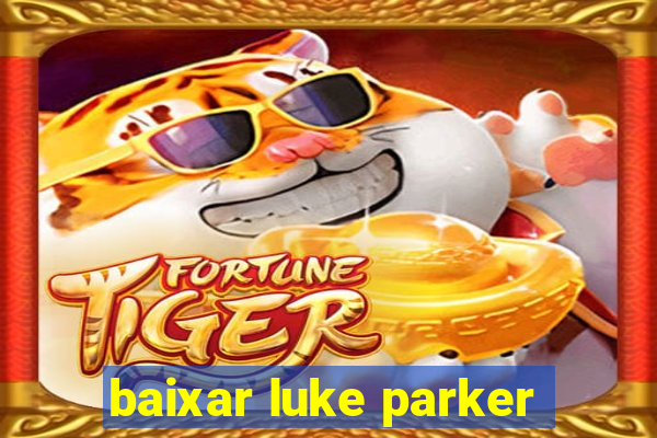 baixar luke parker