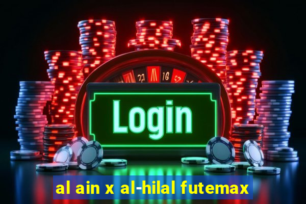 al ain x al-hilal futemax