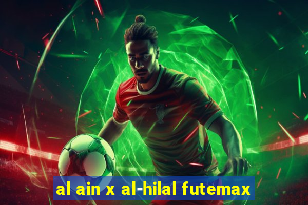 al ain x al-hilal futemax