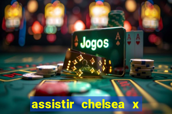 assistir chelsea x arsenal futemax